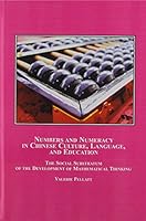 Numbers and Numeracy in Chinese Culture, Language, and Education: The Social Substratum of the Development of Mathematical Thinking 0773452559 Book Cover
