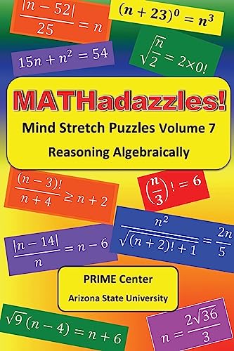 MATHadazzles Mind Stretch Puzzles Volume 7: Reasoning Algebraically
