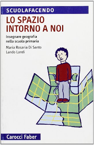 Lo spazio intorno a noi. Insegnare geografia nella scuola primaria