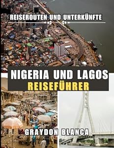 NIGERIA UND LAGOS REISEFÜHRER 2025