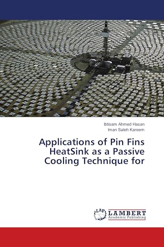 Applications of Pin Fins HeatSink as a Passive Cooling Technique for