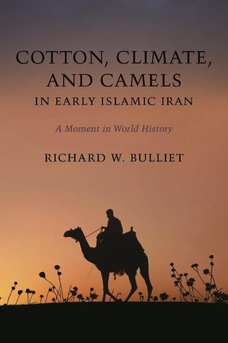 Cotton, Climate, and Camels in Early Islamic Iran: A Moment in World History cover