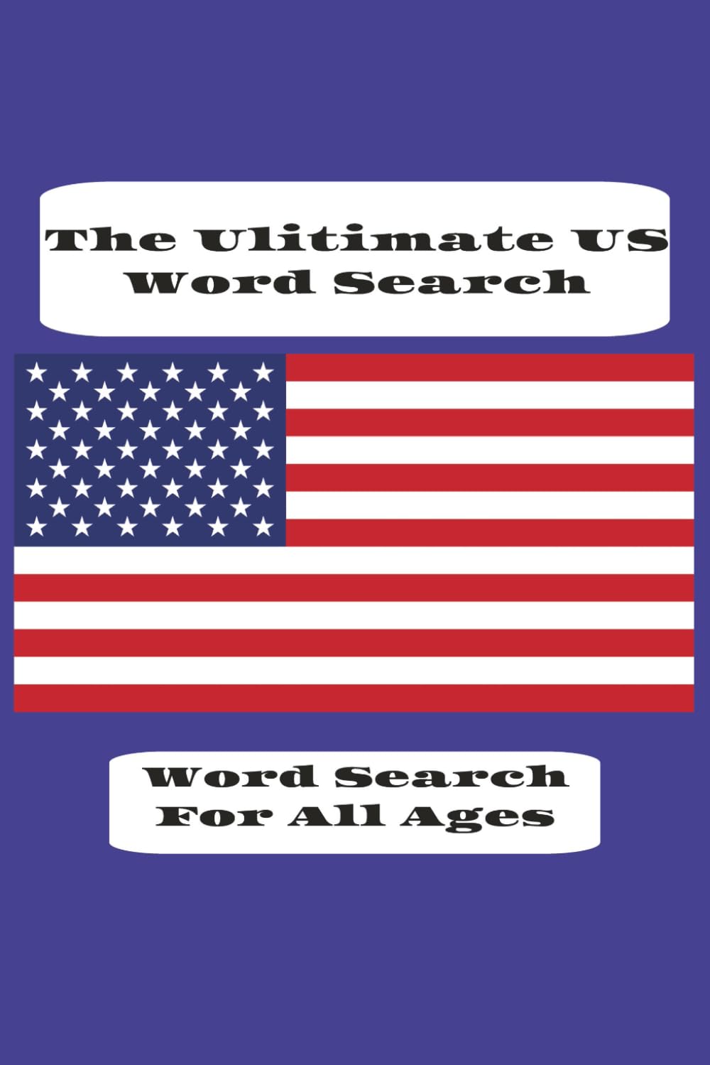 The Ultimate US Word Search Puzzle Book: The Ultimate US Word Search Book | Ages 2+ | 6 x 9 Format | 9 Words Each Puzzle | 55 Puzzles | 110 Pages