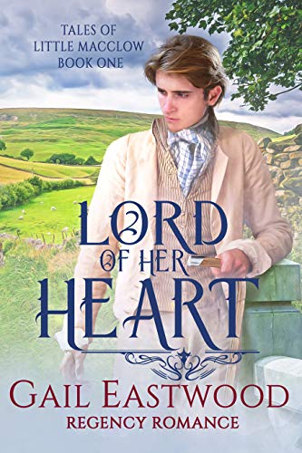 Lord of Her Heart: A Regency Romance (Tales of Little Macclow (Small Village Sweet Regency Romances) Book 1)
