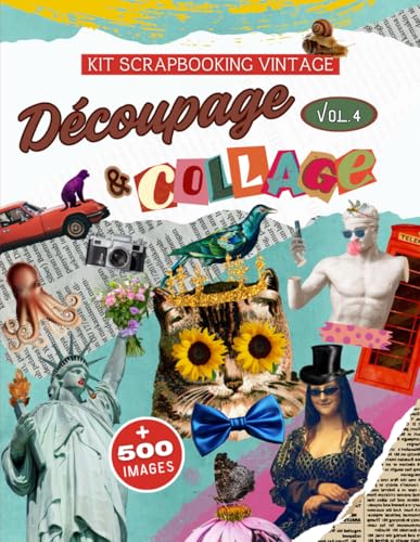 Kit de Scrapbooking Vintage Découpage & Collage Vol.4: + 500 illustrations à découper dans ce grand livre pour des collages créatifs illimités !