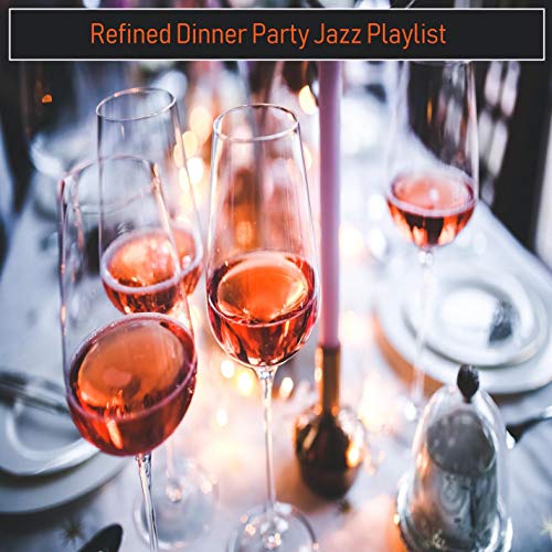 Play Dinner Party Jazz Playlist by Refined Dinner Party Jazz on Amazon