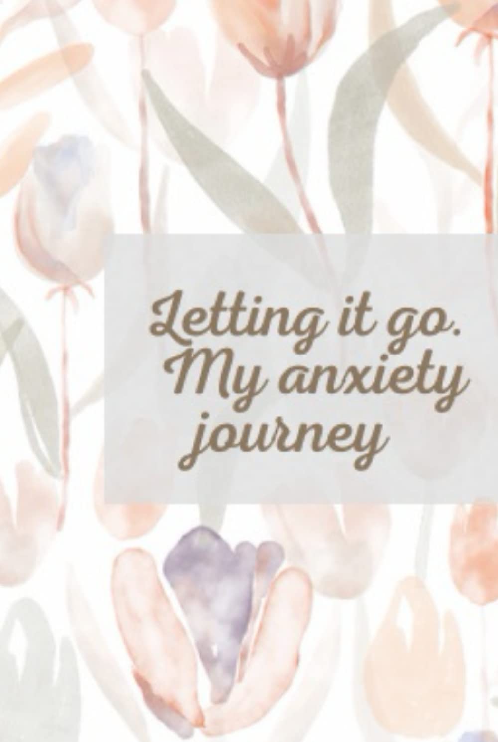 Letting It Go-My Anxiety Journal