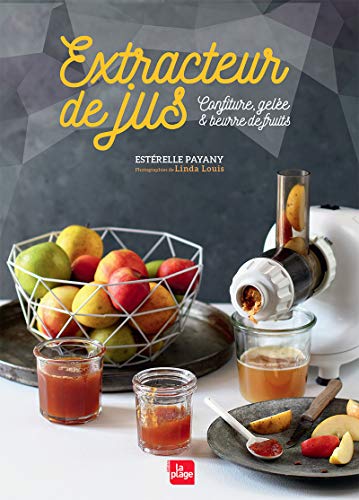 Télécharger Extracteur de jus confitures, gelée & beurre de fruits Francais PDF
