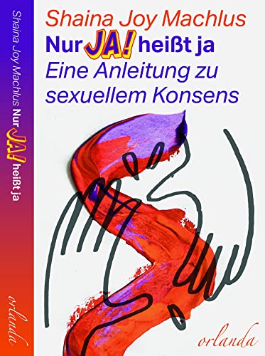 Nur Ja! heißt ja. Eine Anleitung zum sexuellen Konsens. (frauen bewegt)