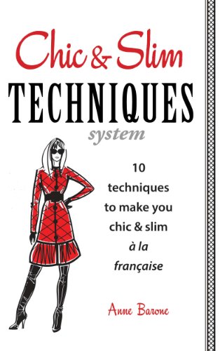 Chic & Slim Techniques: 10 techniques to make you chic & slim Ã  la franÃ§aise