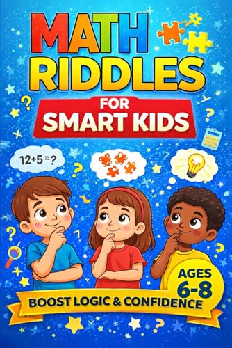 Math Riddles For Smart Kids 6-8: Fun Educational Puzzles for Kids to Master Math Basics — Riddles and Trick Questions For Clever Kids and The Whole Family