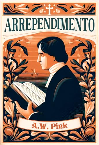 Arrependimento (Obras de A.W. Pink Livro 8)