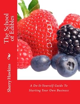 Paperback The School of Edibles: A Do-It-Yourself Guide To Starting Your Own Business (Incredible Edible Centerpieces) Book