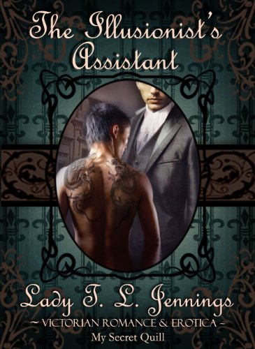 The Illusionist’s Assistant ~ The first novelette from "Forbidden Feelings", a Gay Victorian Romance and Erotic novelette collection. Vol. II.