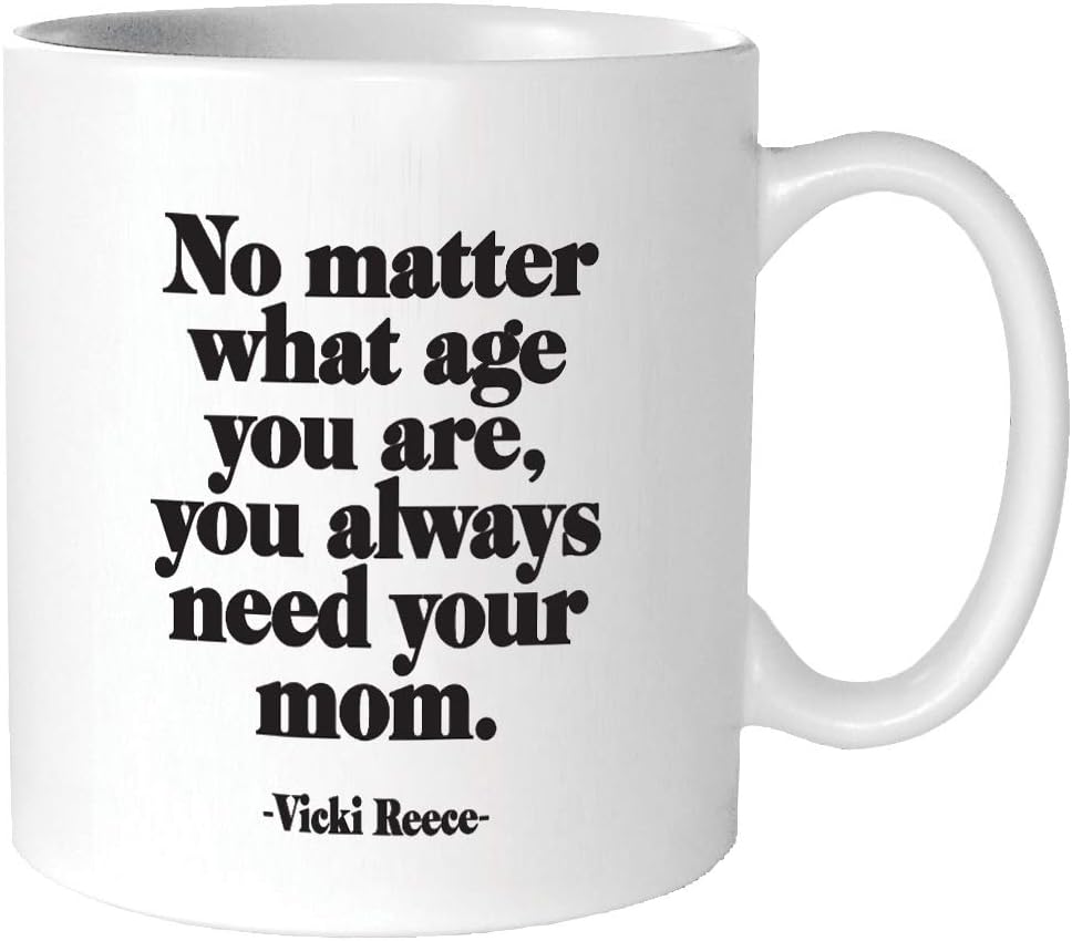 Quotable"No Matter What Age You Are. You Always Need Your