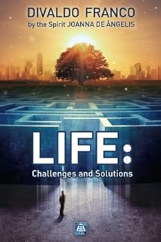Life: Challenges and Solutions - Book #8 of the Série Psicológica Joanna de Ângelis