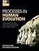Processes in Human Evolution: The journey from early hominins to Neanderthals and modern humans