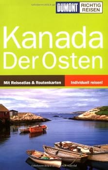 Paperback Kanada, der Osten Mit Reiseatlas & Routenkarten; individuell reisen!. Gesamttitel: DuMont richtig reisen [German] Book