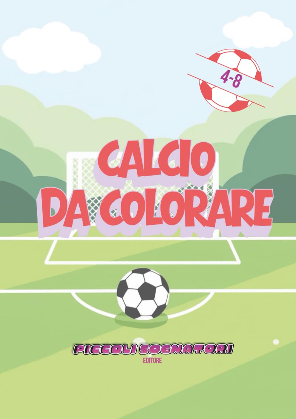 CALCIO DA COLORARE: Libro da colorare sul calcio per bambini 4–8 anni – maglie, palloni, giocatori, stadio e pagine creative