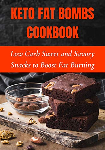 Keto Fat Bombs Cookbook: Low Carb Sweet and Savory Snacks to Boost Fat Burning (English Edition)
