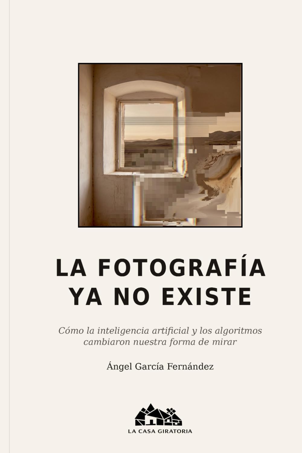 LA FOTOGRAFÍA YA NO EXISTE: Cómo la inteligencia artificial y los algoritmos cambiaron nuestra forma de mirar (Teoría de la Imagen)