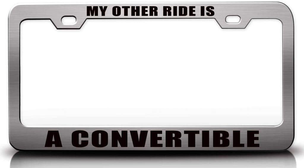 My Other Ride is A Convertible Metal Car SUV Truck License Plate Frame m92