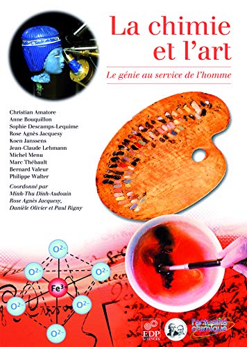 La chimie et l'art, le génie au service de l'homme