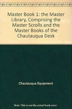 Hardcover Master Book 1: the Master Library, Comprising the Master Scrolls and the Master Books of the Chautauqua Desk Book