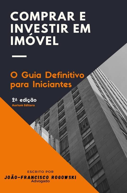 COMPRAR E INVESTIR EM IMÓVEIS: O Guia Definitivo para Iniciantes