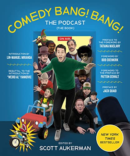 Comedy Bang! Bang! The Podcast: Absurd oral history, photos, and bits from the long-running Comedy...