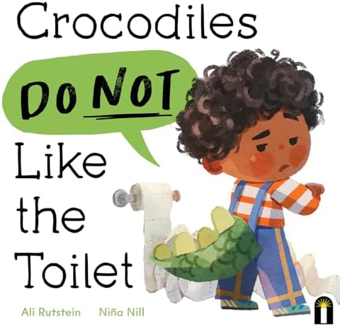 Crocodiles Do Not Like the Toilet (Preschool Problems) : Rutstein, Ali ...