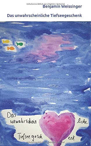 Preisvergleich Produktbild Das unwahrscheinliche Tiefseegeschenk