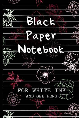 Black Paper Notebook For White Ink: A Black Page Journal For Gel Pens With Lined Paper