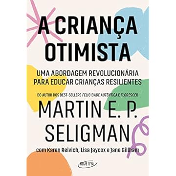 Capa do livro A criança otimista: Uma abordagem revolucionária para educar crianças resilientes