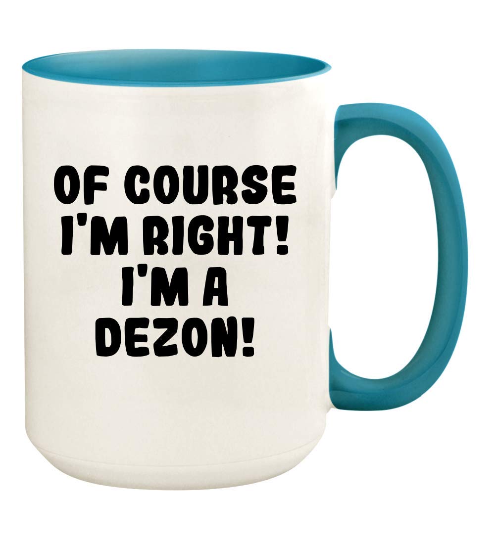 Knick Knack GiftsOf Course I'm Right! I'm A Dezon! - 15oz Ceramic Colored Handle and Inside Coffee Mug Cup, Light Blue