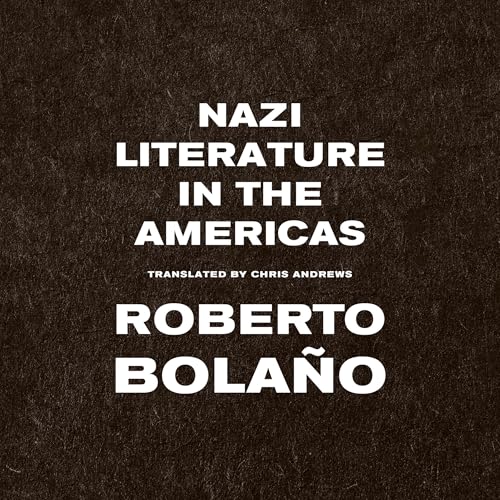 Nazi Literature in the Americas Audiolibro Por Roberto Bolaño, Chris Andrews - translator arte de portada