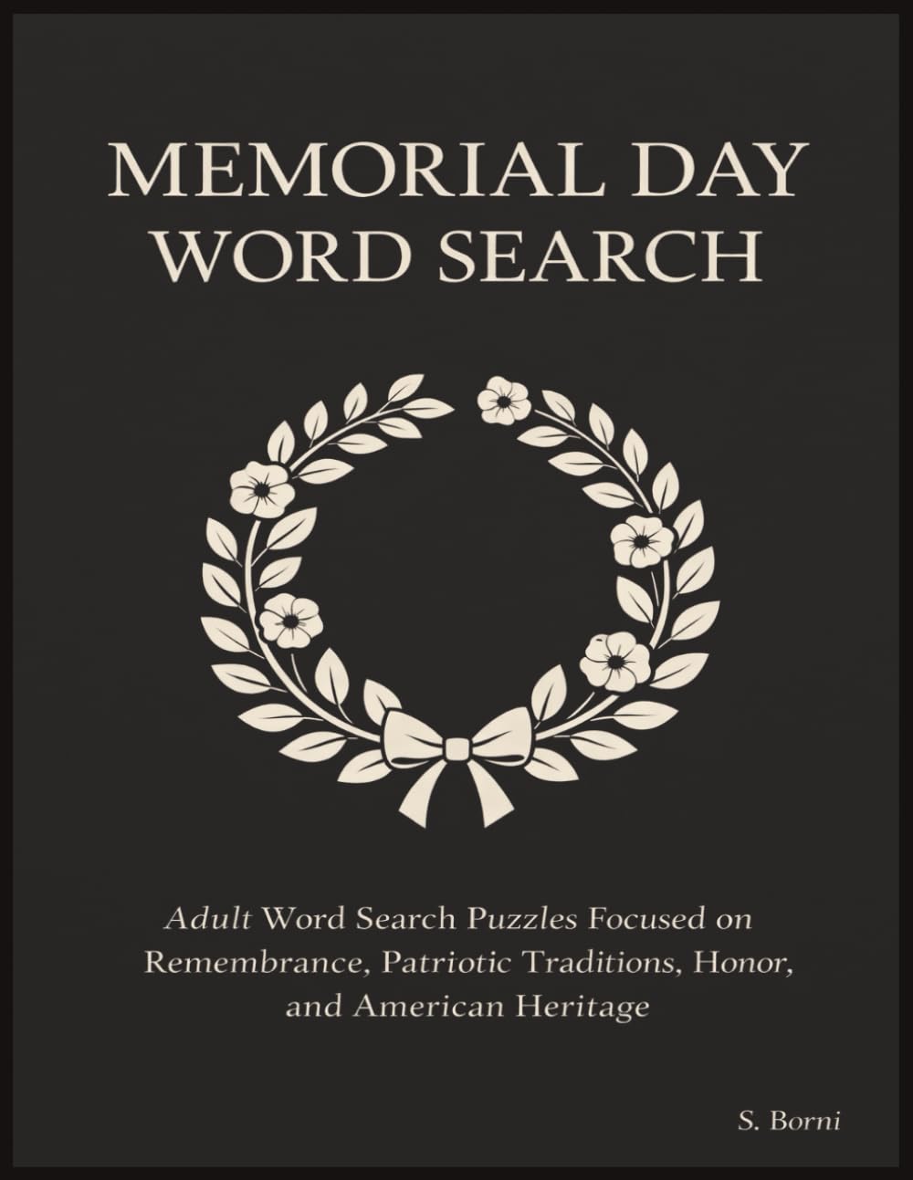 Memorial Day Word Search: Adult Word Search Puzzles Focused on Remembrance, Patriotic Traditions, Honor, and American Heritage