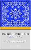 Die Geschichte der Crip-Gang: Das ultimative Sachbuch & Lexikon rund um die US-Streetgang