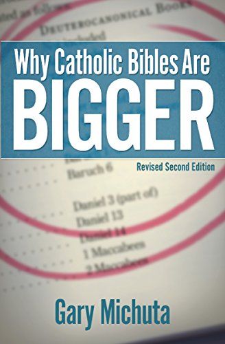 Why Catholic Bibles Are Bigger 2nd Edition Revised Second Edition why-catholic-bibles-are-bigger-2nd-edition-revised-second-edition