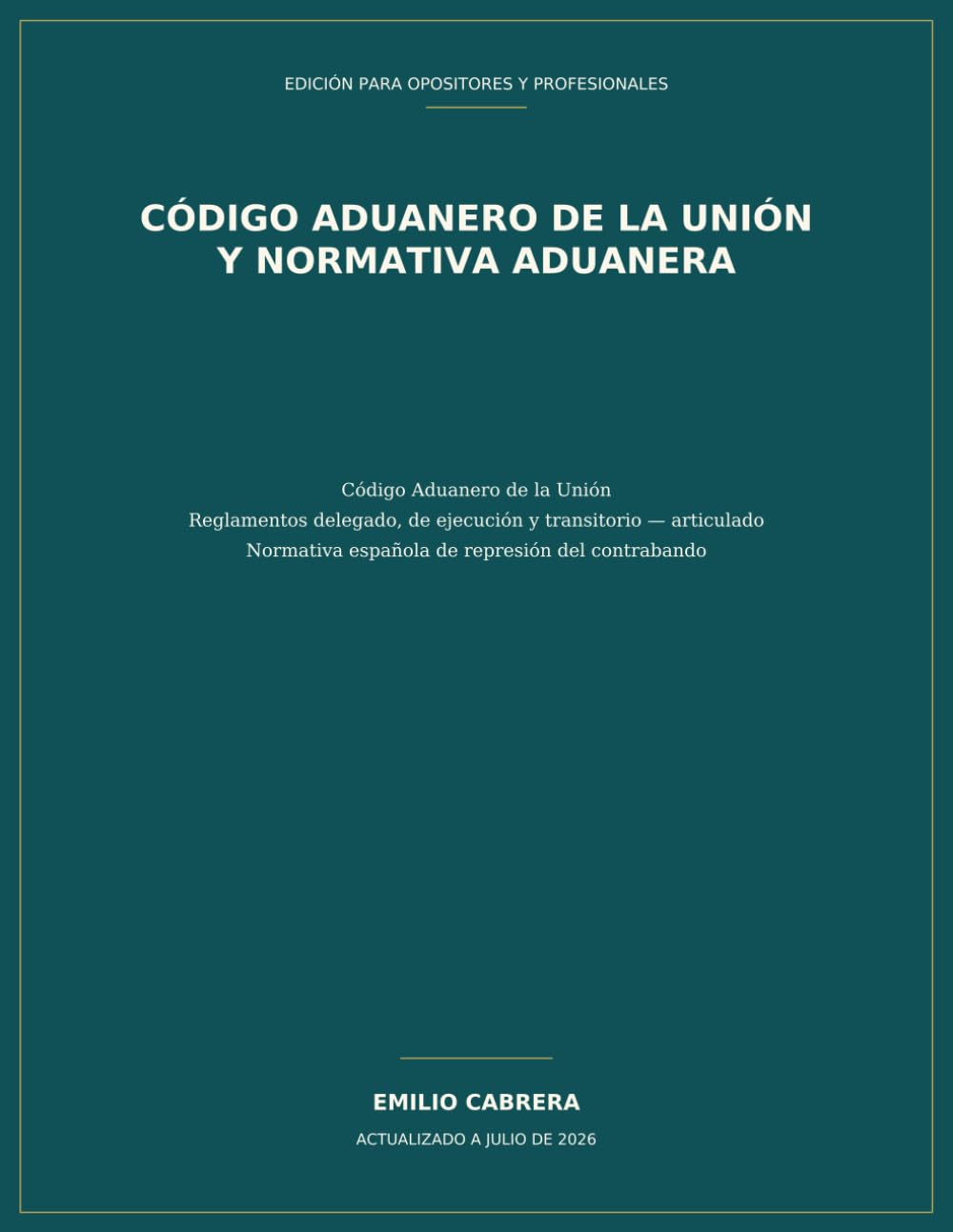 CÓDIGO ADUANERO DE LA UNIÓN Y NORMATIVA ADUANERA: gran formato para estudio y doble columna