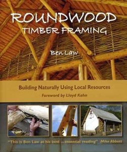 Roundwood Timber Framing: Building Naturally Using Local Resources Hardcover – November 11, 2010