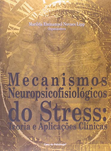 Mecanismos neuropsicofisiológicos do stress: teoria e aplicações clínicas