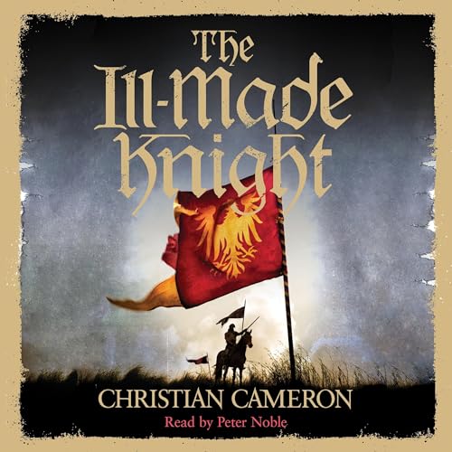 The Ill-Made Knight - Christian Cameron episode artwork