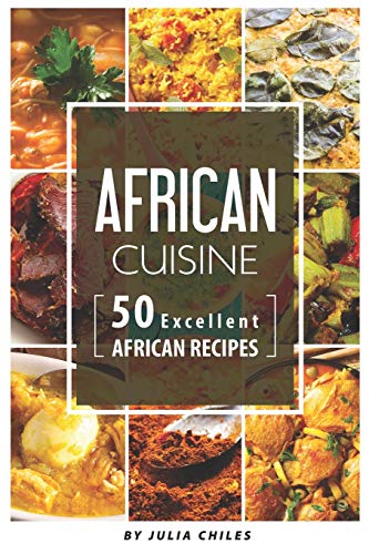 African Cuisine: 50 Excellent African Recipes
