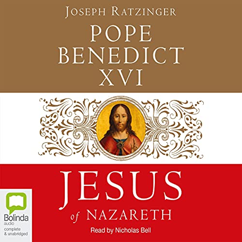 Jesus of Nazareth by Pope Benedict XVI Joseph Ratzinger