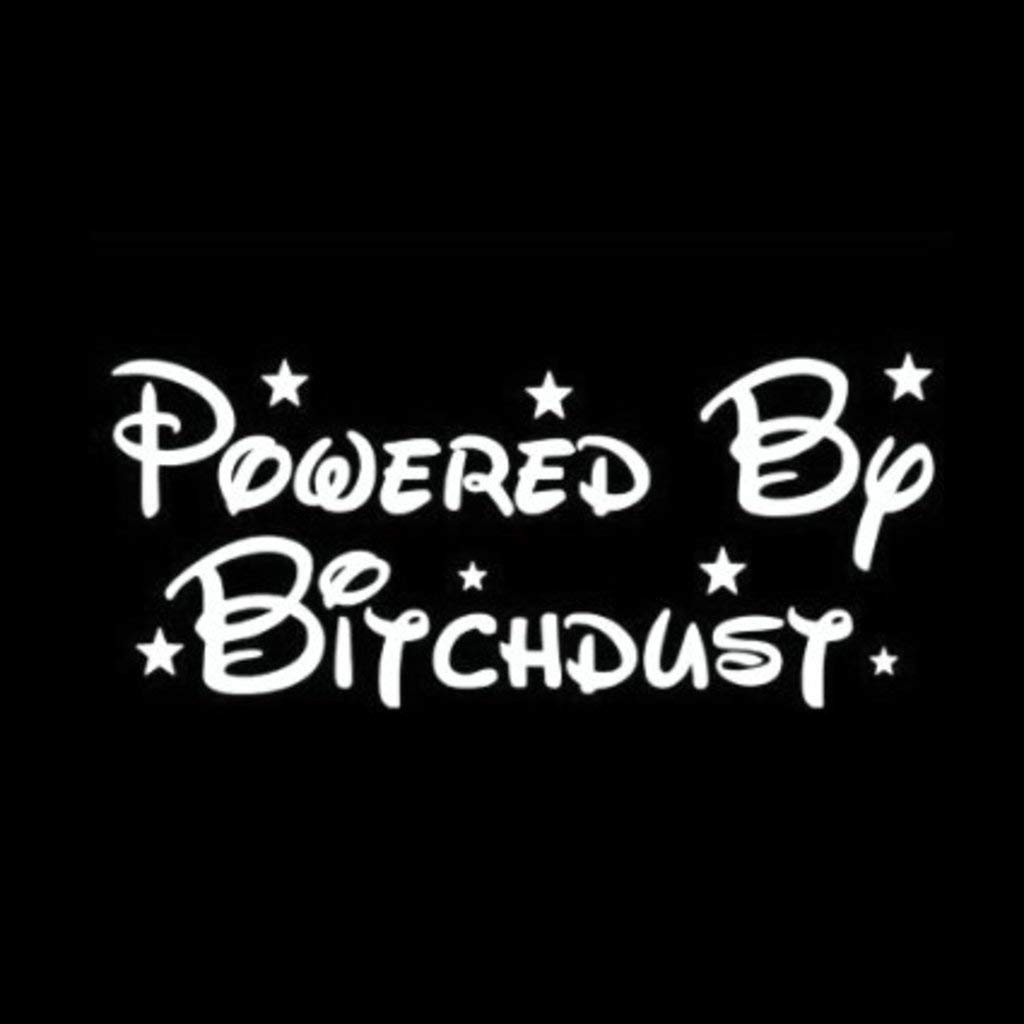 Powered by Bitchdust Decal Vinyl Sticker Auto Car Truck Wall Laptop | White | 7.5