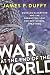 War at the End of the World: Douglas MacArthur and the Forgotten Fight For New Guinea, 1942-1945
