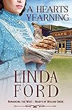 A Heart's Yearning: Hearts of Willow Creek (Romancing the West Book 5) (English Edition) A Heart's Yearning: Hearts of Willow Creek (Romancing the West Book 5) (English Edition)