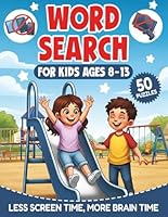 Word Search for Kids Ages 8-13: 50 Word Puzzles for Boys and Girls Less Screen Time, more Brain Time 1965447317 Book Cover