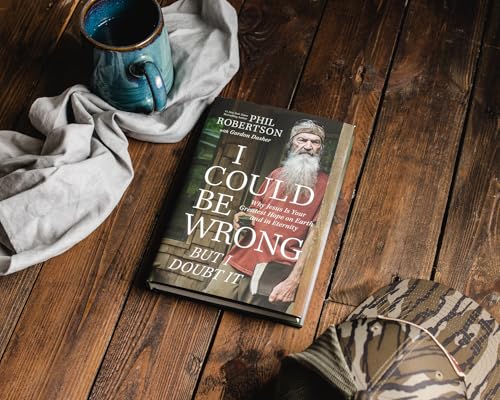 Thomas Nelson Robertson, Phil I Could Be Wrong, But I Doubt It: Why Jesus Is Your Greatest Hope On Earth And In Eternity thumb #1